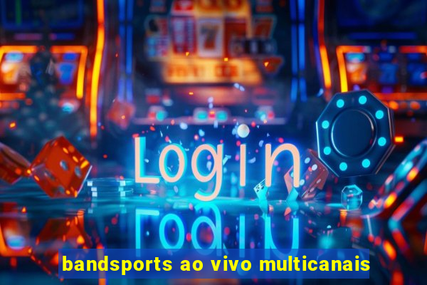 bandsports ao vivo multicanais